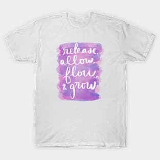 Release, Allow, Flow, & Grow T-Shirt